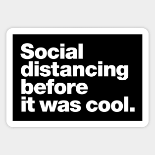 Social distancing before it was cool. Magnet